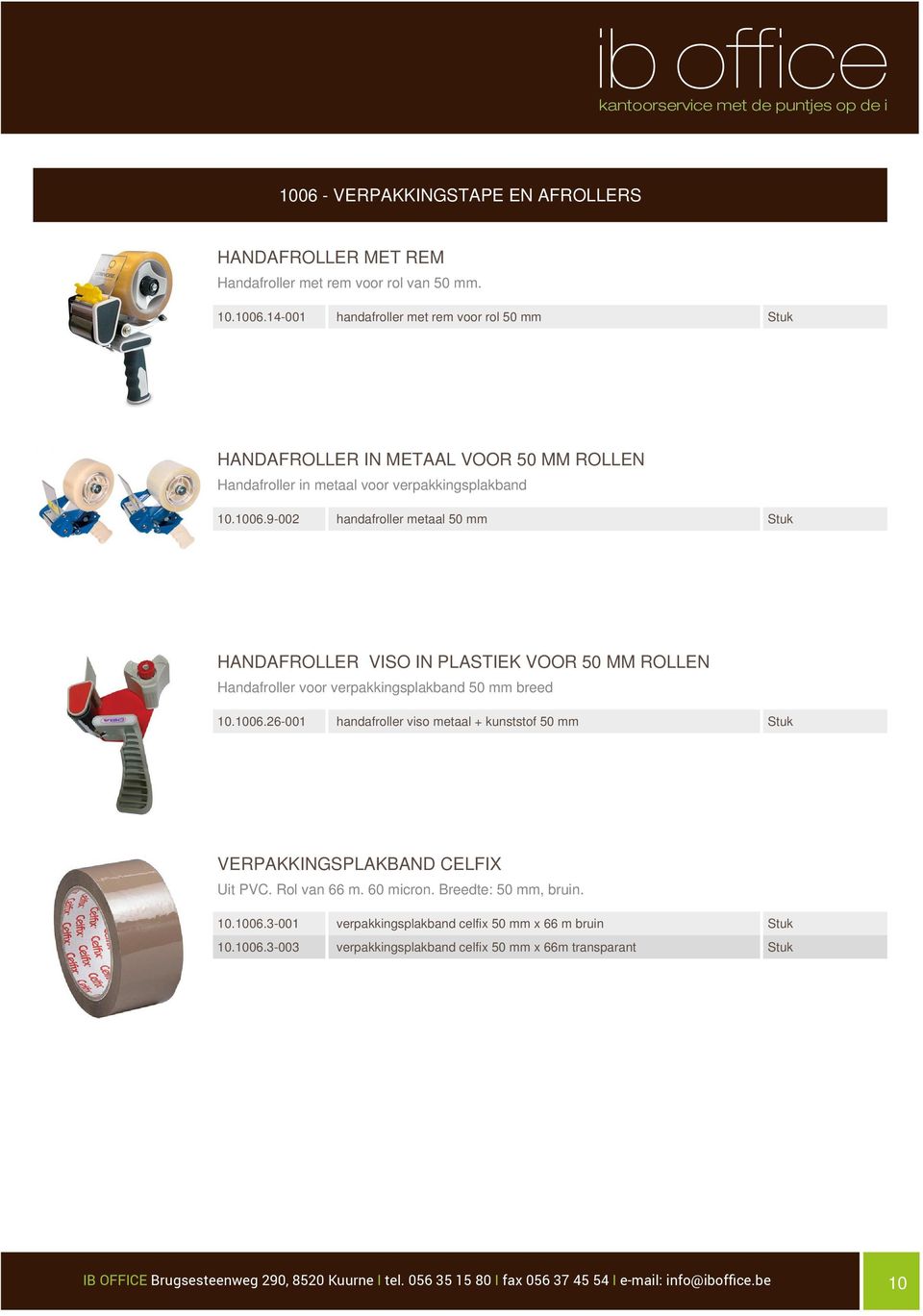 Rol van 66 m. 60 micron. Breedte: 50 mm, bruin. 10.1006.3-001 verpakkingsplakband celfix 50 mm x 66 m bruin 10.1006.3-003 verpakkingsplakband celfix 50 mm x 66m transparant 10