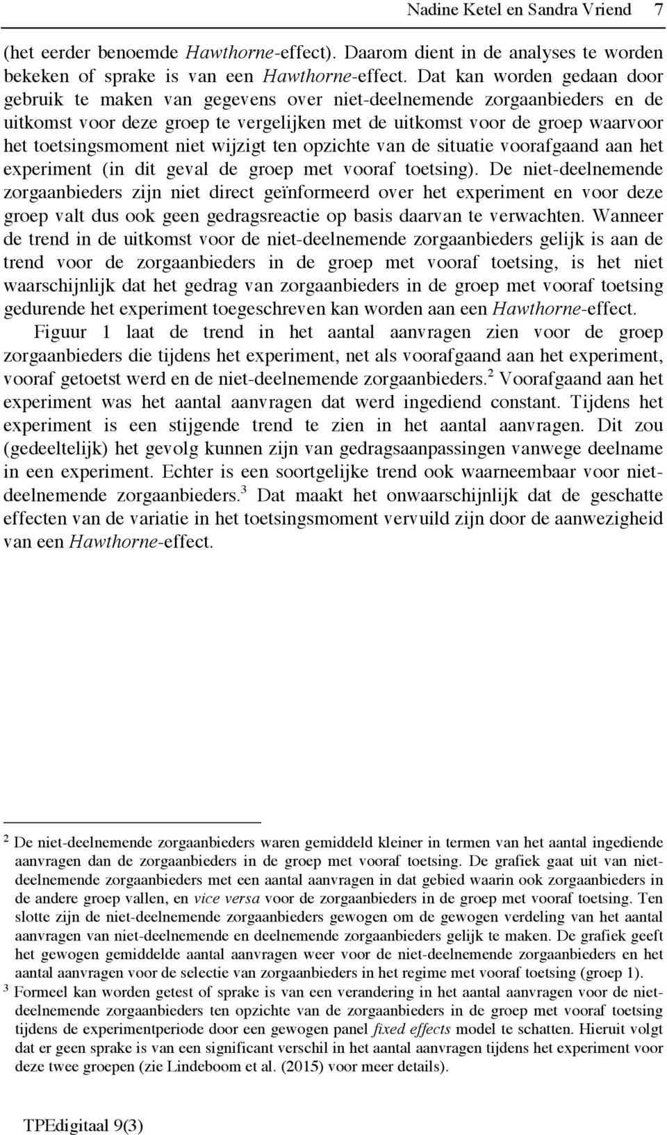 niet wijzigt ten opzichte van de situatie voorafgaand aan het experiment (in dit geval de groep met vooraf toetsing).