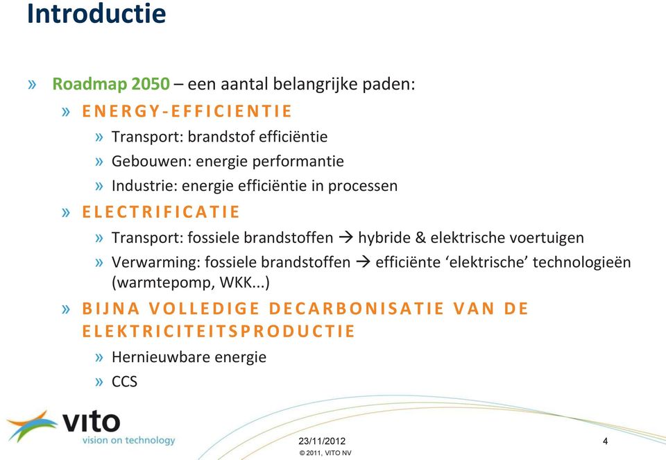 brandstoffen hybride & elektrische voertuigen» Verwarming: fossiele brandstoffen efficiënte elektrische technologieën (warmtepomp, WKK.