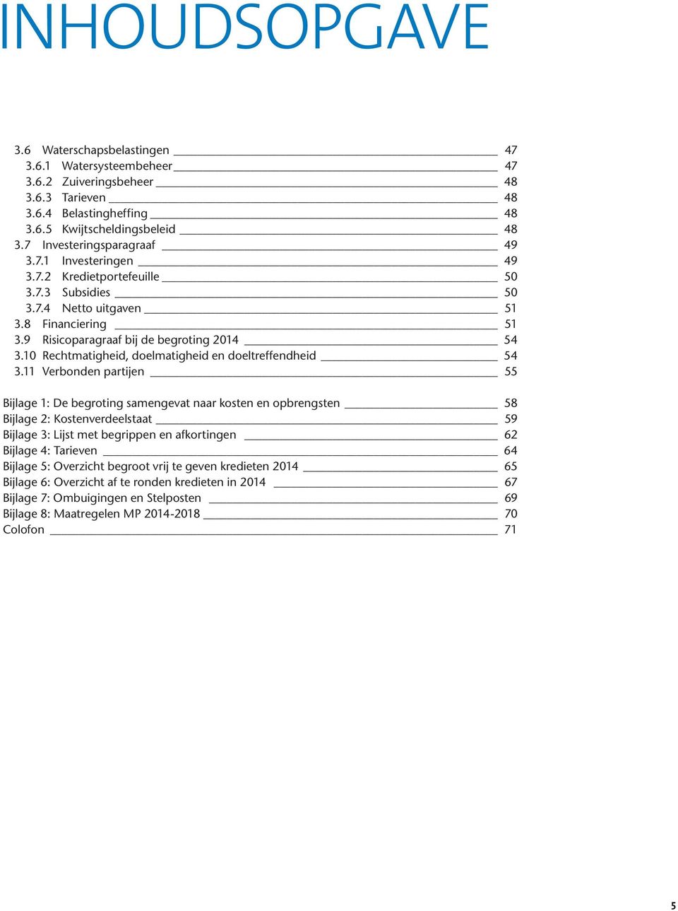 10 Rechtmatigheid, doelmatigheid en doeltreffendheid 54 3.