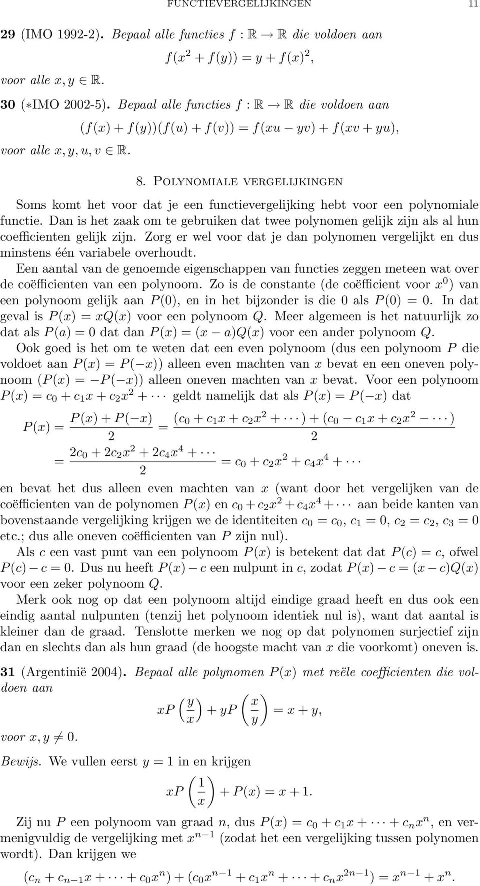 Polynomiale vergelijkingen Soms komt het voor dat je een functievergelijking hebt voor een polynomiale functie.