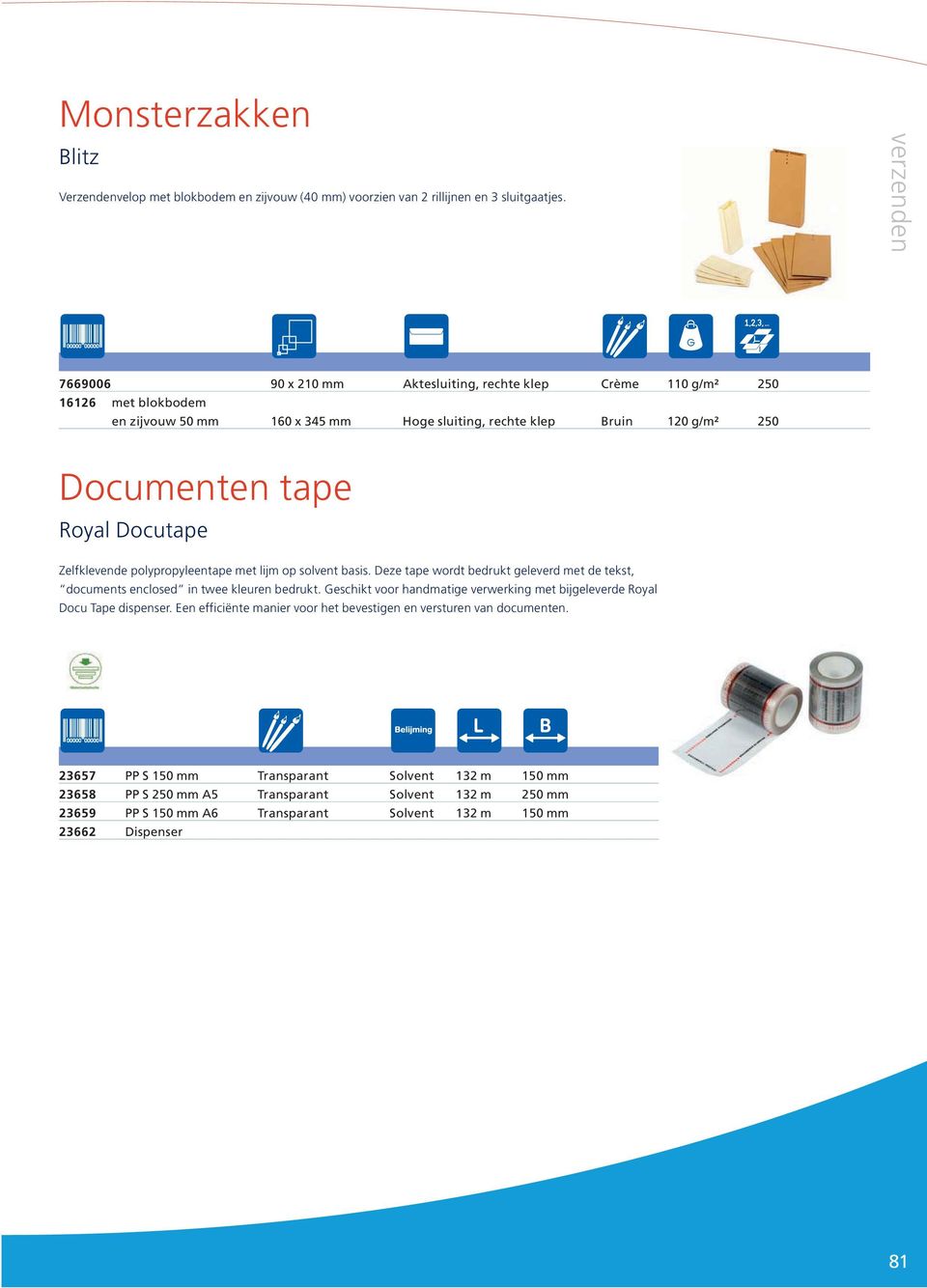 Zelfklevende polypropyleentape met lijm op solvent basis. Deze tape wordt bedrukt geleverd met de tekst, documents enclosed in twee kleuren bedrukt.