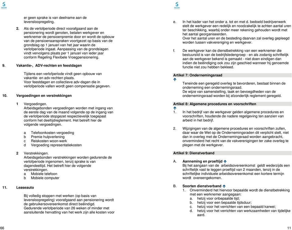 de grondslag op 1 januari van het jaar waarin de verlofperiode ingaat. Aanpassing van de grondslagen vindt vervolgens plaats per 1 januari van ieder jaar conform Regeling Flexibele Vroegpensionering.