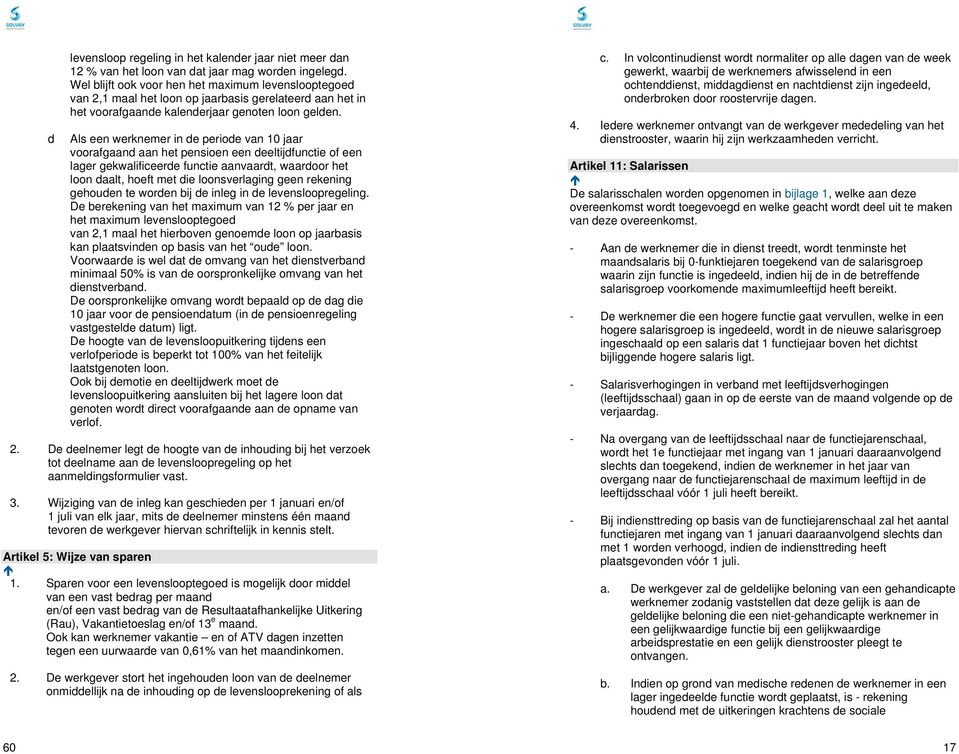 Als een werknemer in de periode van 10 jaar voorafgaand aan het pensioen een deeltijdfunctie of een lager gekwalificeerde functie aanvaardt, waardoor het loon daalt, hoeft met die loonsverlaging geen