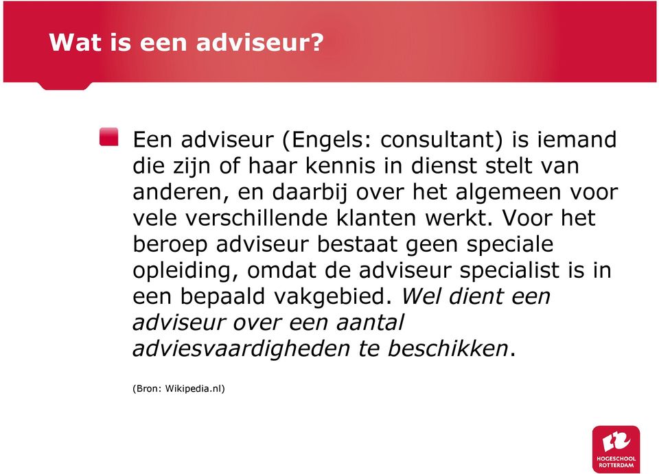 en daarbij over het algemeen voor vele verschillende klanten werkt.