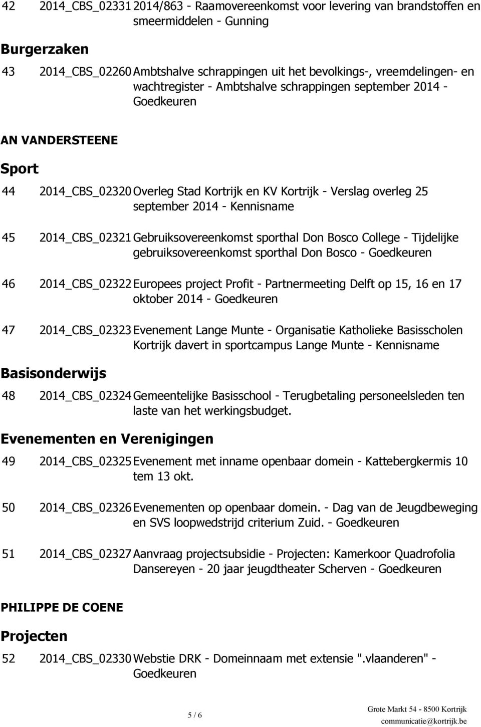 2014_CBS_02321 Gebruiksovereenkomst sporthal Don Bosco College - Tijdelijke gebruiksovereenkomst sporthal Don Bosco - 46 2014_CBS_02322 Europees project Profit - Partnermeeting Delft op 15, 16 en 17