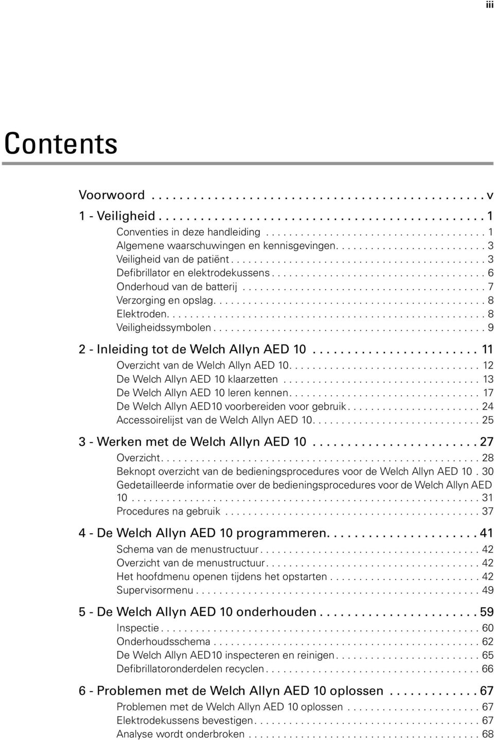 .................................... 6 Onderhoud van de batterij.......................................... 7 Verzorging en opslag............................................... 8 Elektroden.