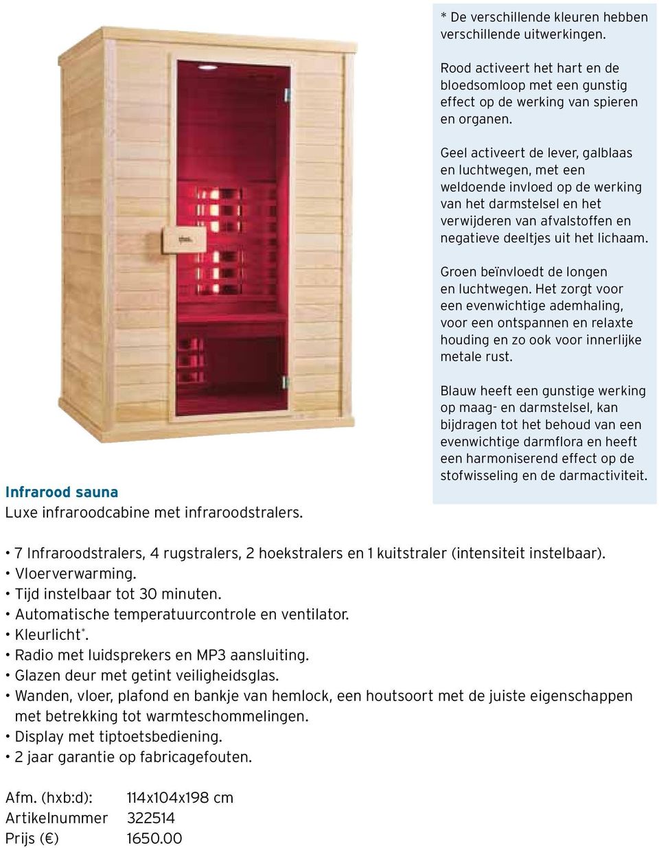 Groen beïnvloedt de longen en luchtwegen. Het zorgt voor een evenwichtige ademhaling, voor een ontspannen en relaxte houding en zo ook voor innerlijke metale rust.