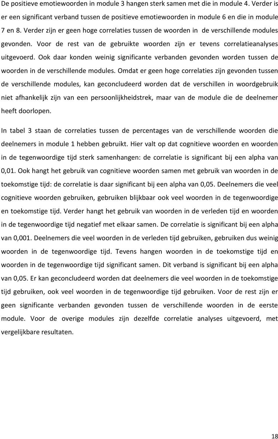 Ook daar konden weinig significante verbanden gevonden worden tussen de woorden in de verschillende modules.