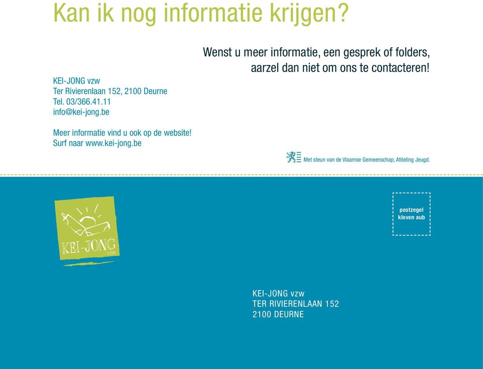 be Wenst u meer informatie, een gesprek of folders, aarzel dan niet om ons te contacteren!