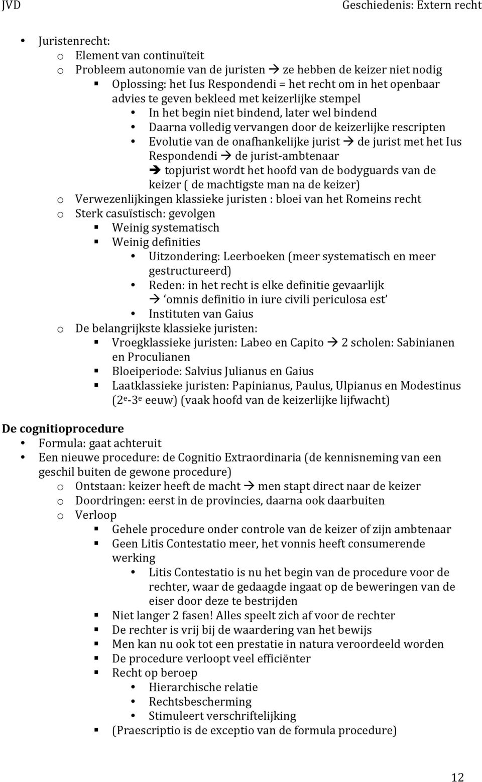 jurist- ambtenaar topjurist wordt het hoofd van de bodyguards van de keizer ( de machtigste man na de keizer) o Verwezenlijkingen klassieke juristen : bloei van het Romeins recht o Sterk casuïstisch: