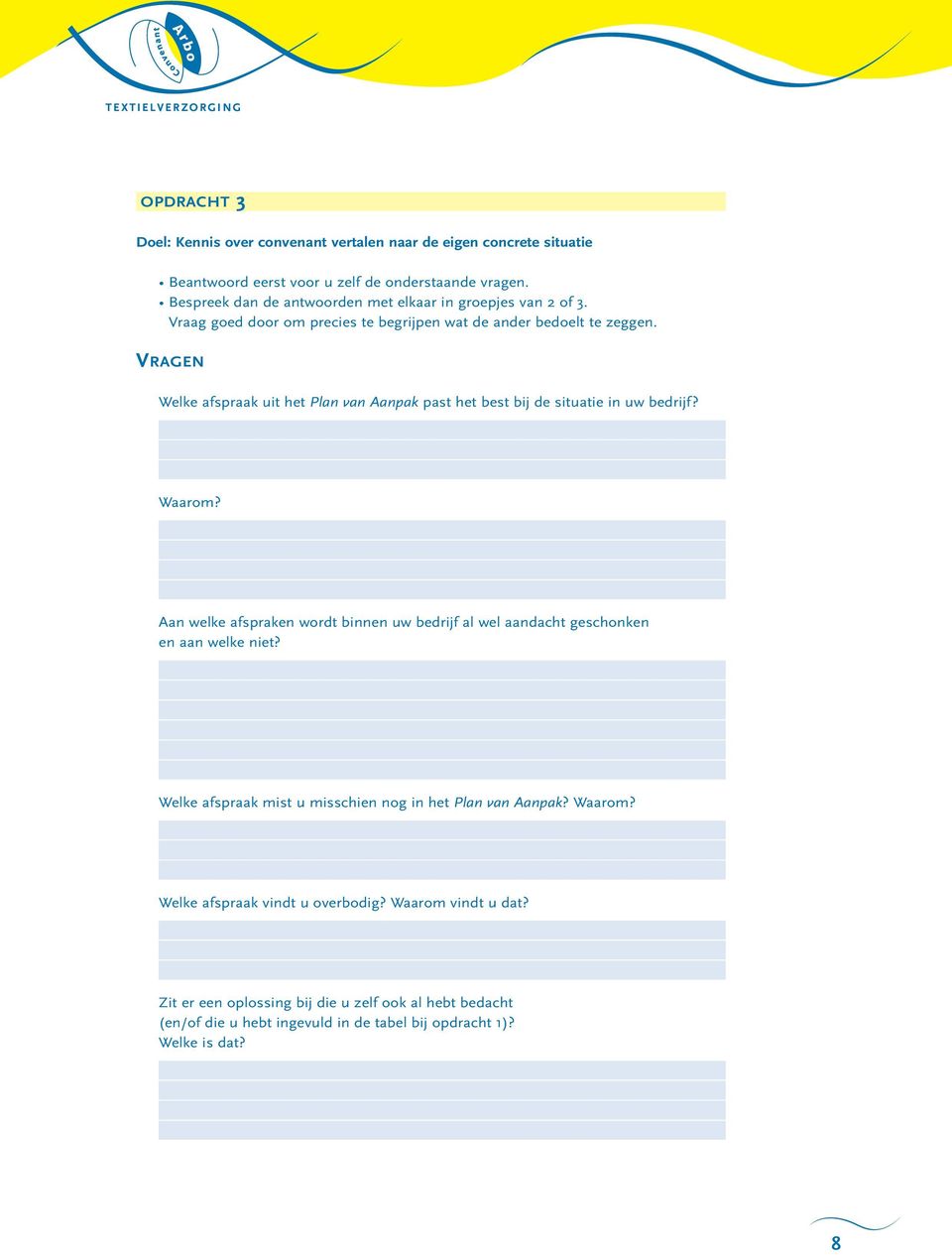 VRAGEN Welke afspraak uit het Plan van Aanpak past het best bij de situatie in uw bedrijf? Waarom?