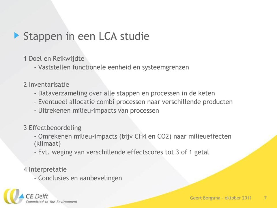 producten - Uitrekenen milieu-impacts van processen 3 Effectbeoordeling - Omrekenen milieu-impacts (bijv CH4 en CO2) naar