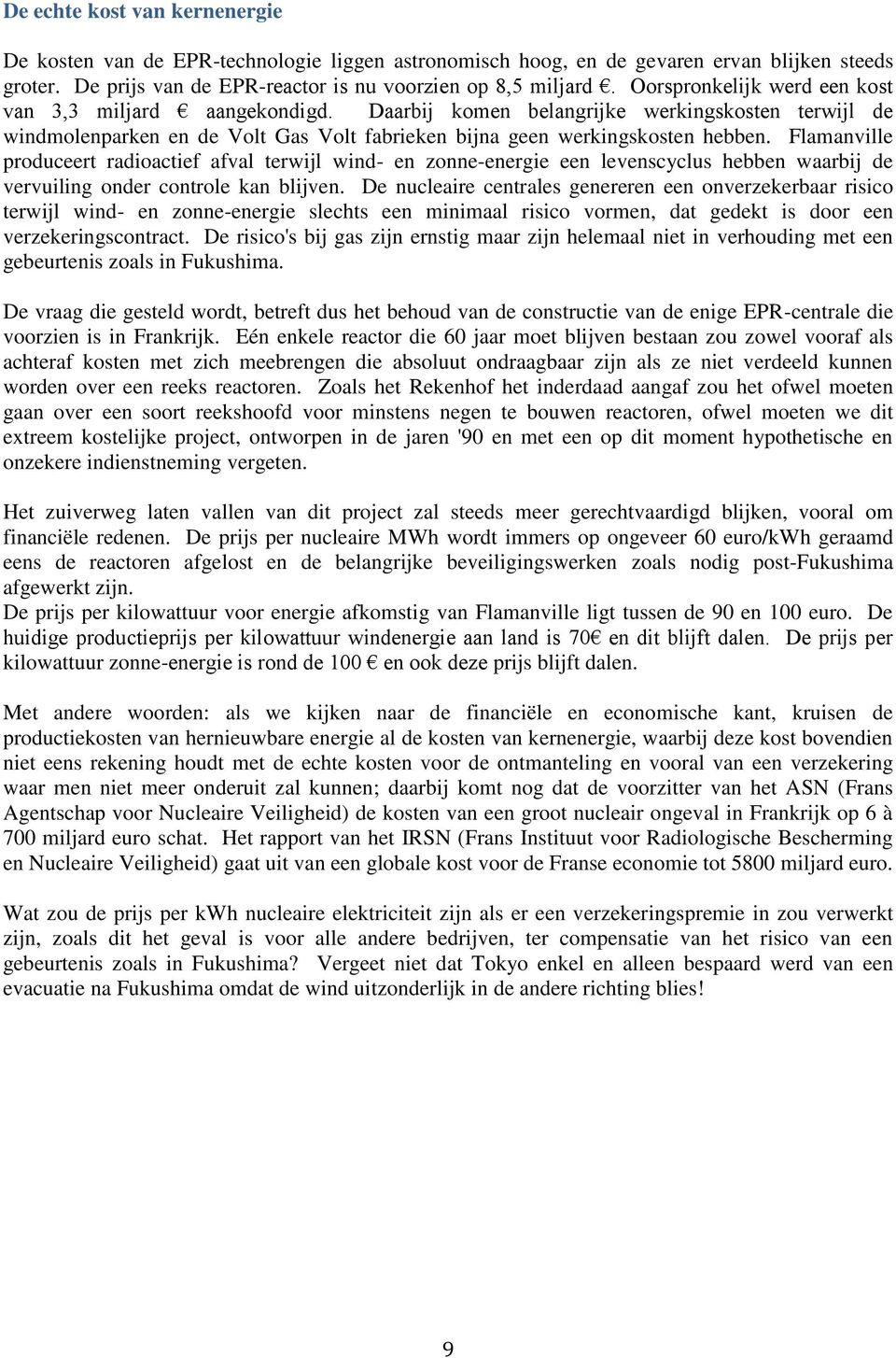 Flamanville produceert radioactief afval terwijl wind- en zonne-energie een levenscyclus hebben waarbij de vervuiling onder controle kan blijven.