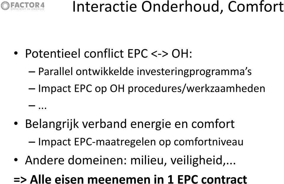 .. Belangrijk verband energie en comfort Impact EPC-maatregelen op