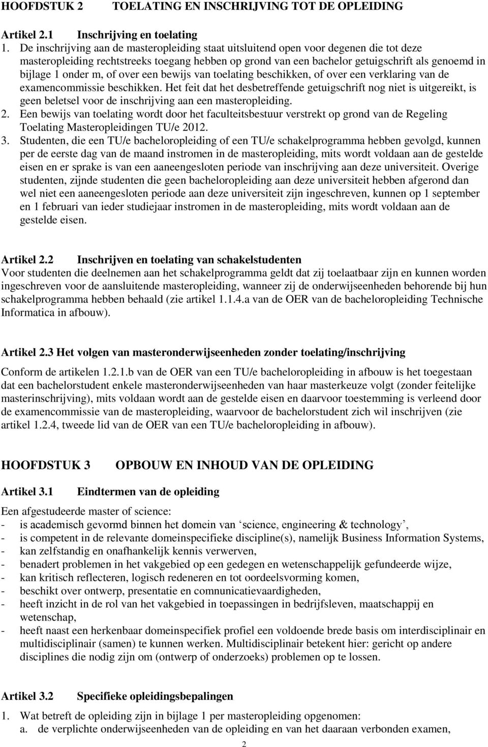 onder m, of over een bewijs van toelating beschikken, of over een verklaring van de examencommissie beschikken.