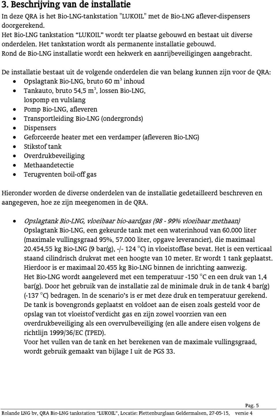 Rond de Bio-LNG installatie wordt een hekwerk en aanrijbeveiligingen aangebracht.