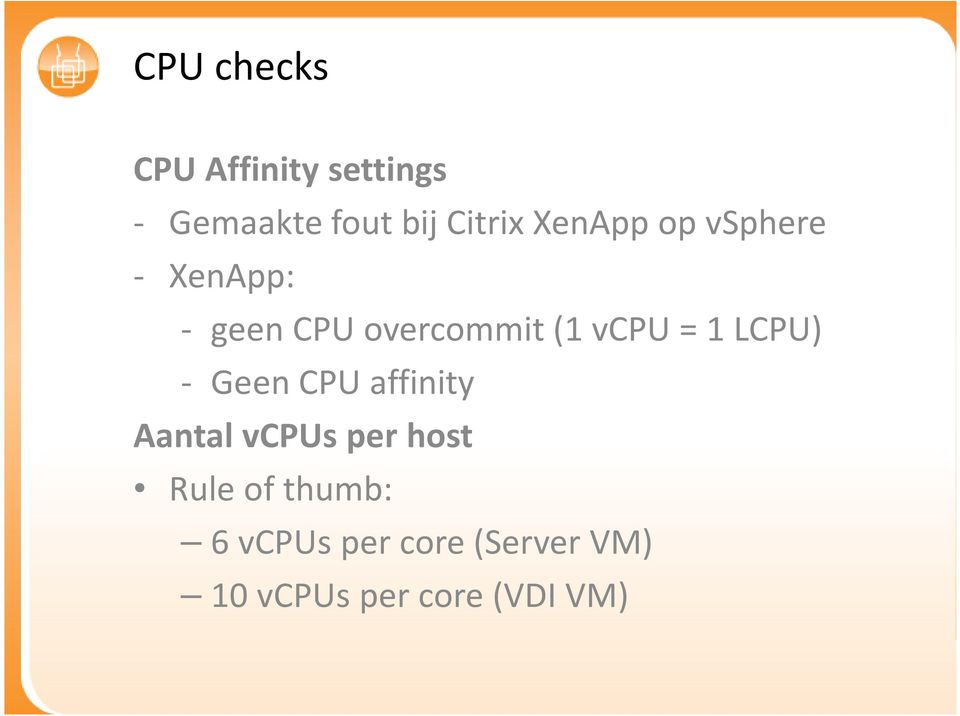 vcpu= 1 LCPU) - Geen CPU affinity Aantal vcpus per host