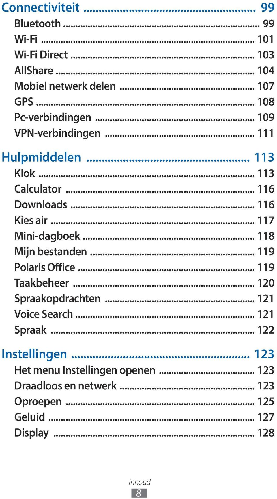 .. 7 Mini-dagboek... 8 Mijn bestanden... 9 Polaris Office... 9 Taakbeheer... 20 Spraakopdrachten... 2 Voice Search.