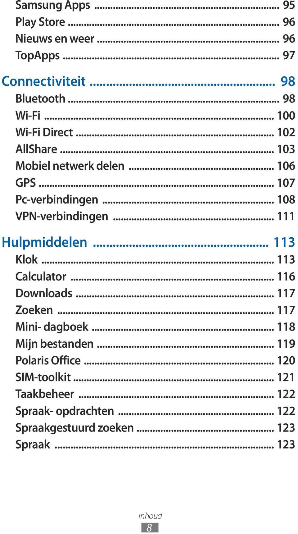 .. Hulpmiddelen... 3 Klok... 3 Calculator... 6 Downloads... 7 Zoeken... 7 Mini- dagboek... 8 Mijn bestanden.