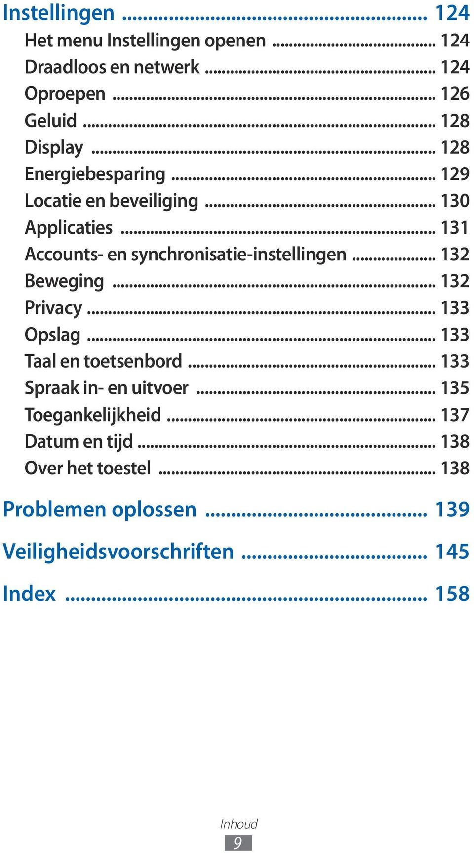 .. 32 Beweging... 32 Privacy... 33 Opslag... 33 Taal en toetsenbord... 33 Spraak in- en uitvoer... 35 Toegankelijkheid.