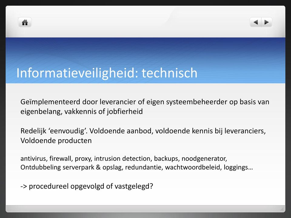 Voldoende aanbod, voldoende kennis bij leveranciers, Voldoende producten antivirus, firewall, proxy,