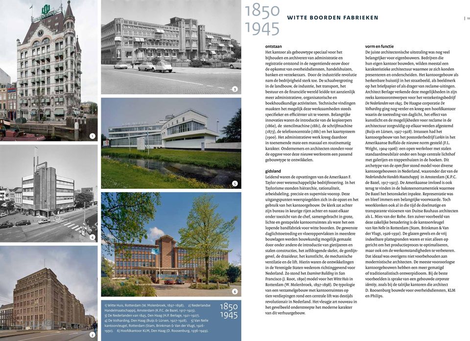 5] Van Nelle kantoorvleugel, Rotterdam (Stam, Brinkman & Van der Vlugt, 1926-1930). 6] Hoofdkantoor KLM, Den Haag (D. Roosenburg, 1936-1949).