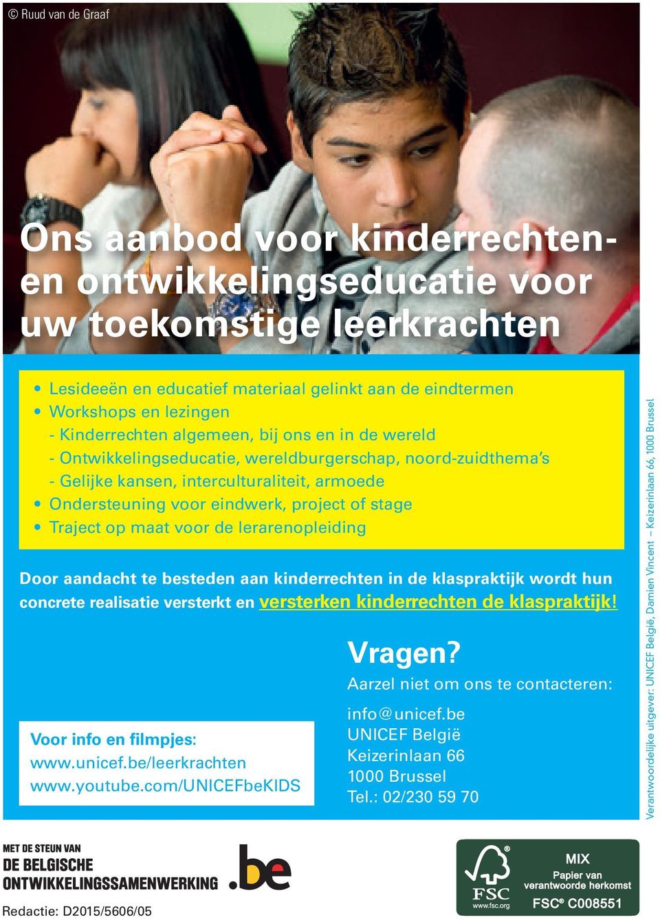 stage Traject op maat voor de lerarenopleiding Door aandacht te besteden aan kinderrechten in de klaspraktijk wordt hun concrete realisatie versterkt en versterken kinderrechten de klaspraktijk!