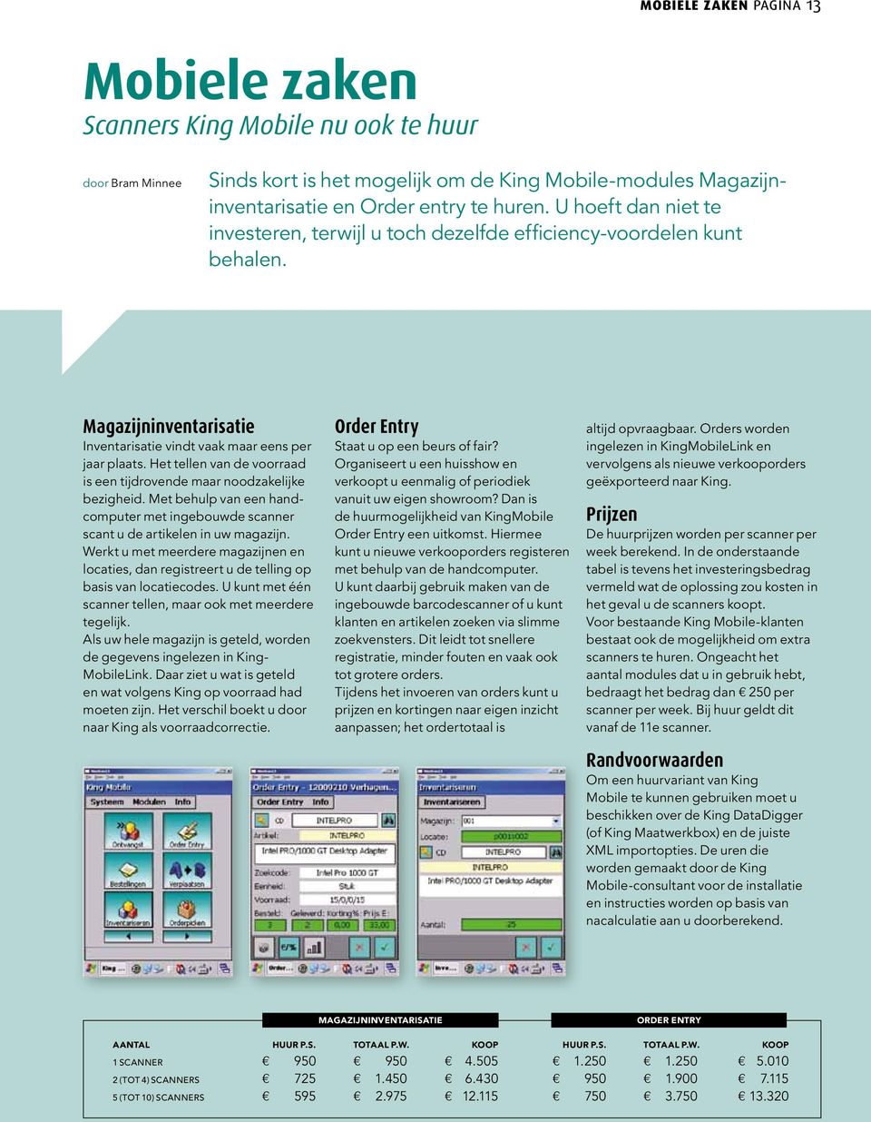 Het tellen van de voorraad is een tijdrovende maar noodzakelijke bezigheid. Met behulp van een handcomputer met ingebouwde scanner scant u de artikelen in uw magazijn.