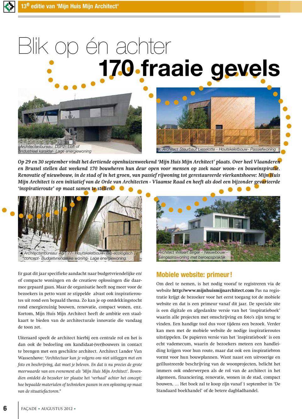 Over heel Vlaanderen en Brussel stellen dat weekend 170 bouwheren hun deur open voor mensen op zoek naar woon- en bouwinspiratie.