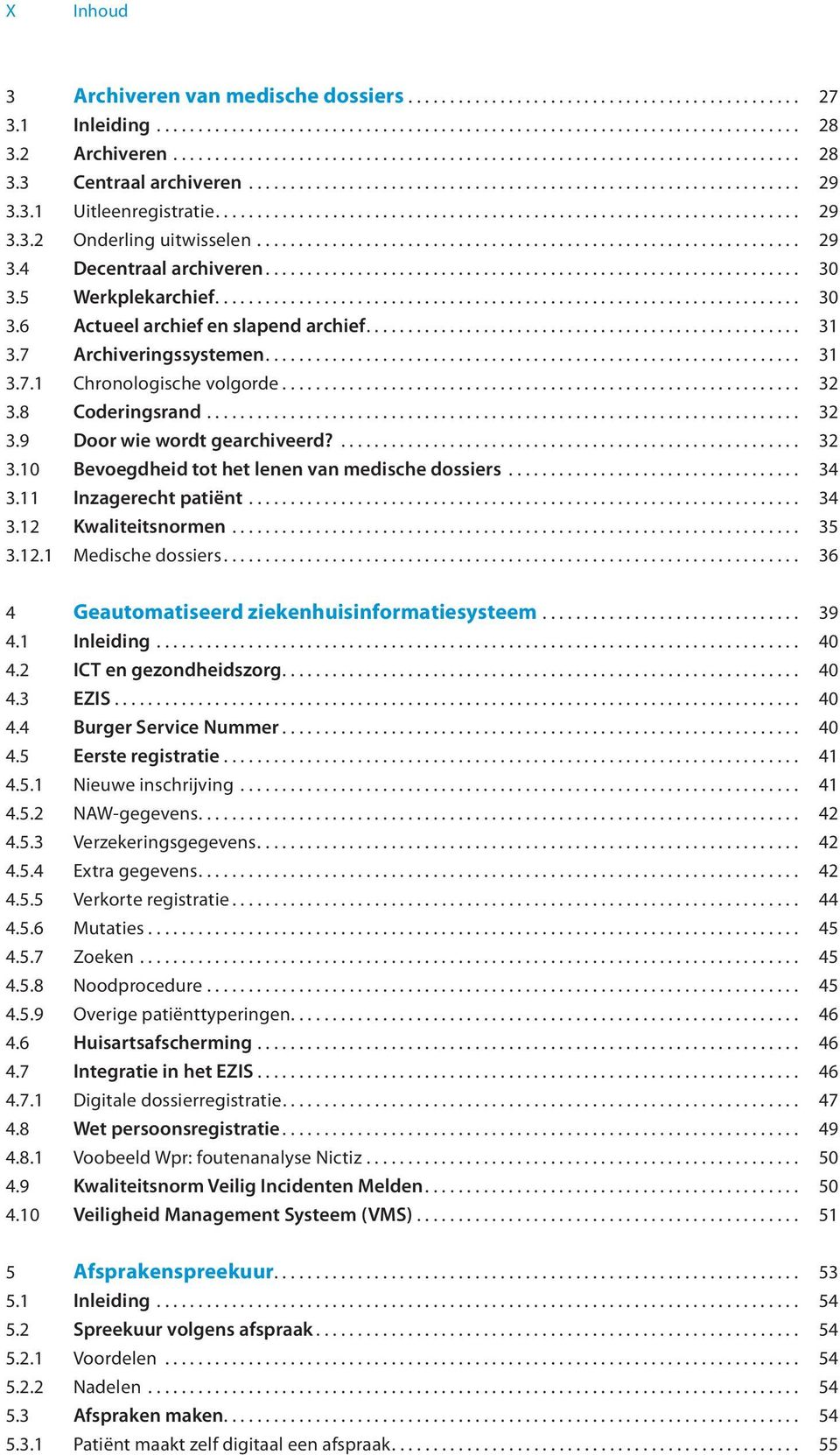 ..................................................................... 29 3.3.2 Onderling uitwisselen................................................................. 29 3.4 Decentraal archiveren.