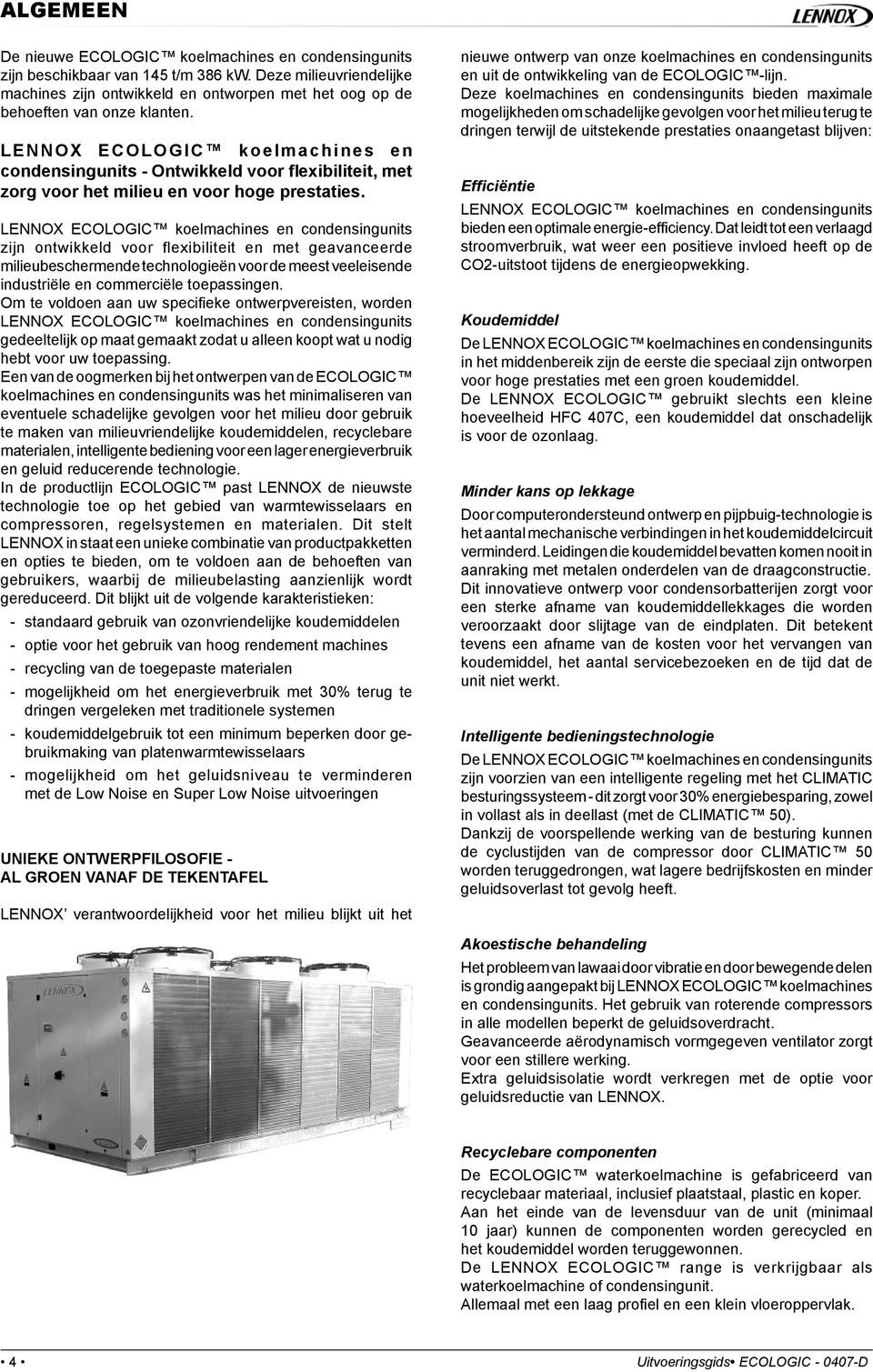 LENNOX ECOLOGIC koelmachines en condensingunits - Ontwikkeld voor flexibiliteit, met zorg voor het milieu en voor hoge prestaties.