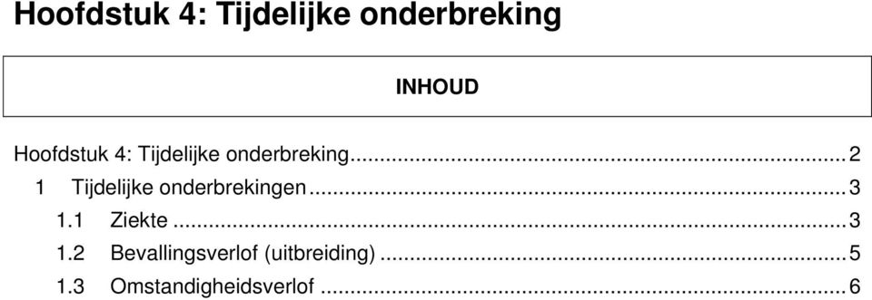 .. 2 1 Tijdelijke onderbrekingen... 3 1.1 Ziekte.