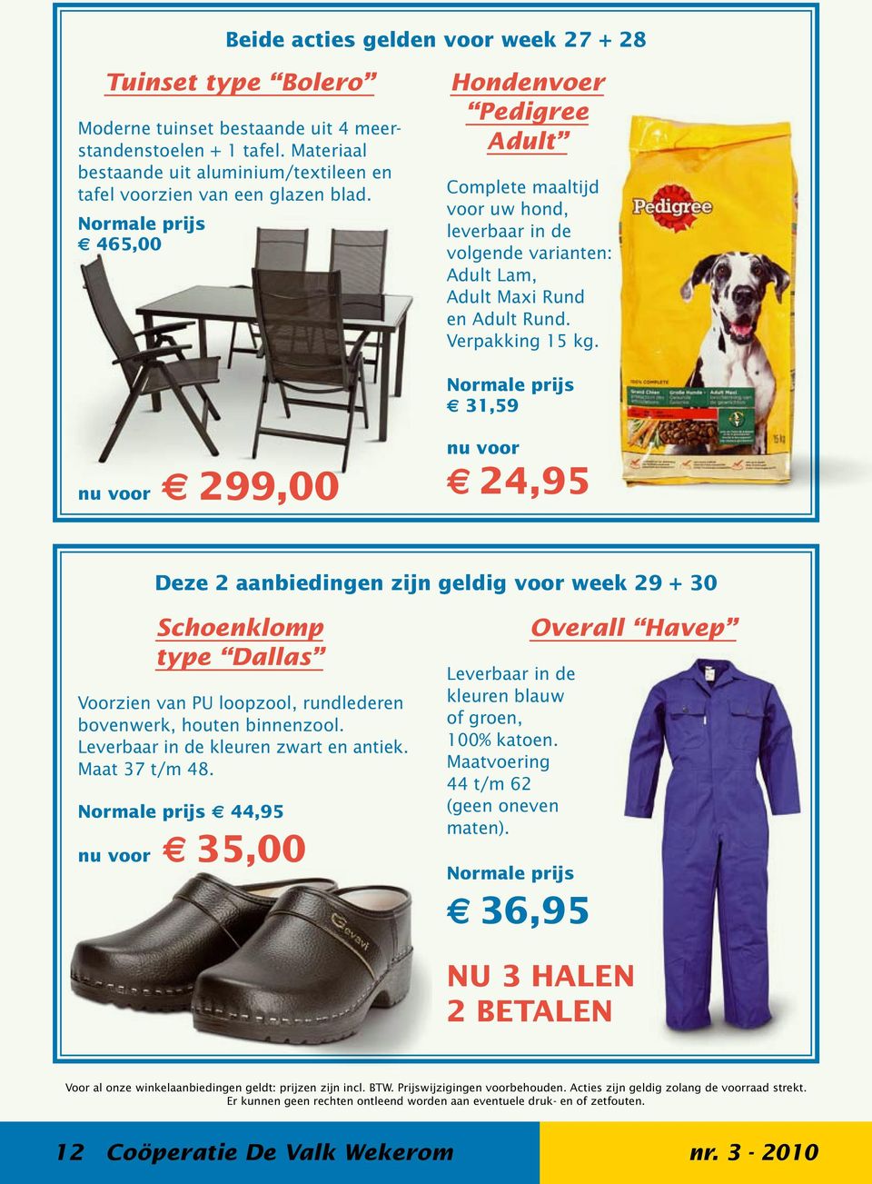 Normale prijs e 465,00 Hondenvoer Pedigree Adult Complete maaltijd voor uw hond, leverbaar in de volgende varianten: Adult Lam, Adult Maxi Rund en Adult Rund. Verpakking 15 kg.