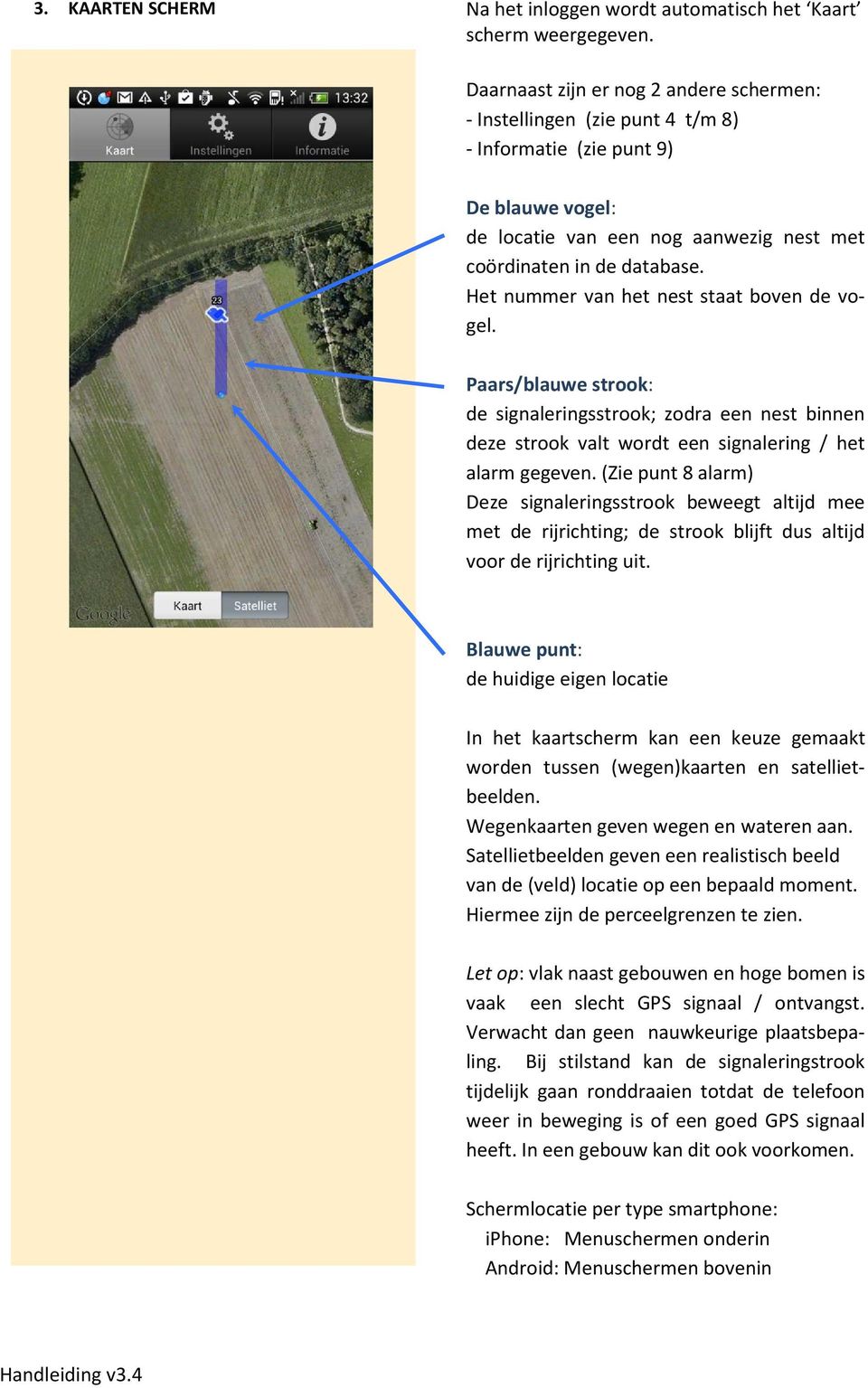 Het nummer van het nest staat boven de vogel. Paars/blauwe strook: de signaleringsstrook; zodra een nest binnen deze strook valt wordt een signalering / het alarm gegeven.