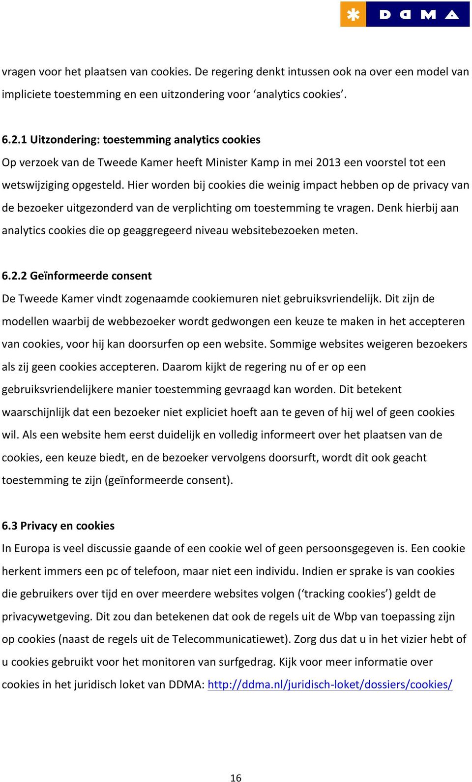 Hier worden bij cookies die weinig impact hebben op de privacy van de bezoeker uitgezonderd van de verplichting om toestemming te vragen.