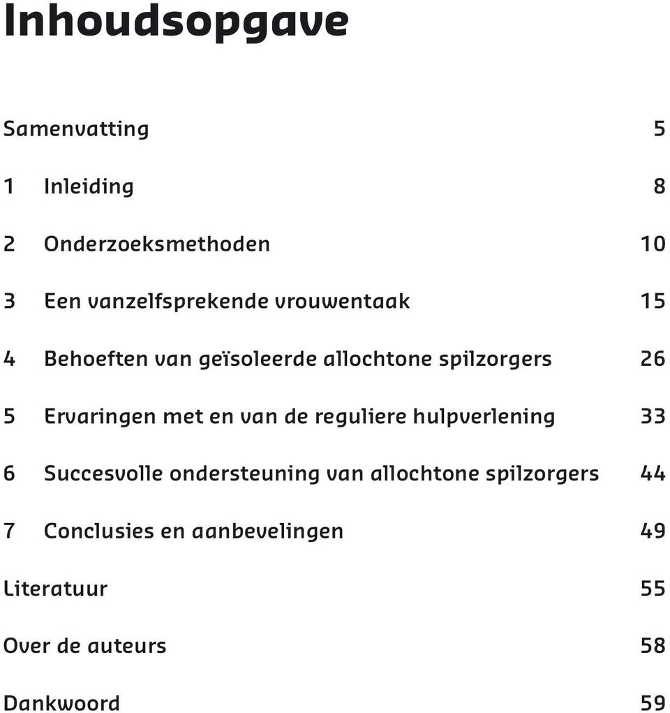 Ervaringen met en van de reguliere hulpverlening 33 6 Succesvolle ondersteuning van