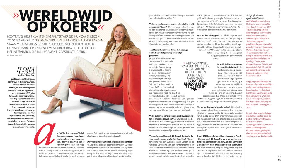 tekst en beeld: BCD Travel ILONA De March geeft sinds 2006 leiding aan BCD Travel in de regio s Europa, Midden-Oosten en Afrika (EMEA) en is lid van het global executive team.