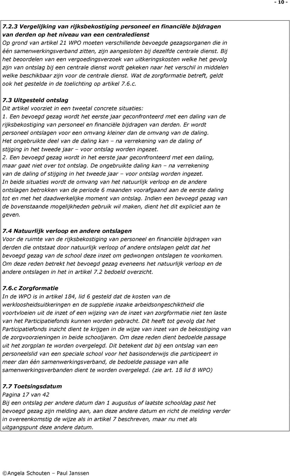 één samenwerkingsverband zitten, zijn aangesloten bij dezelfde centrale dienst.