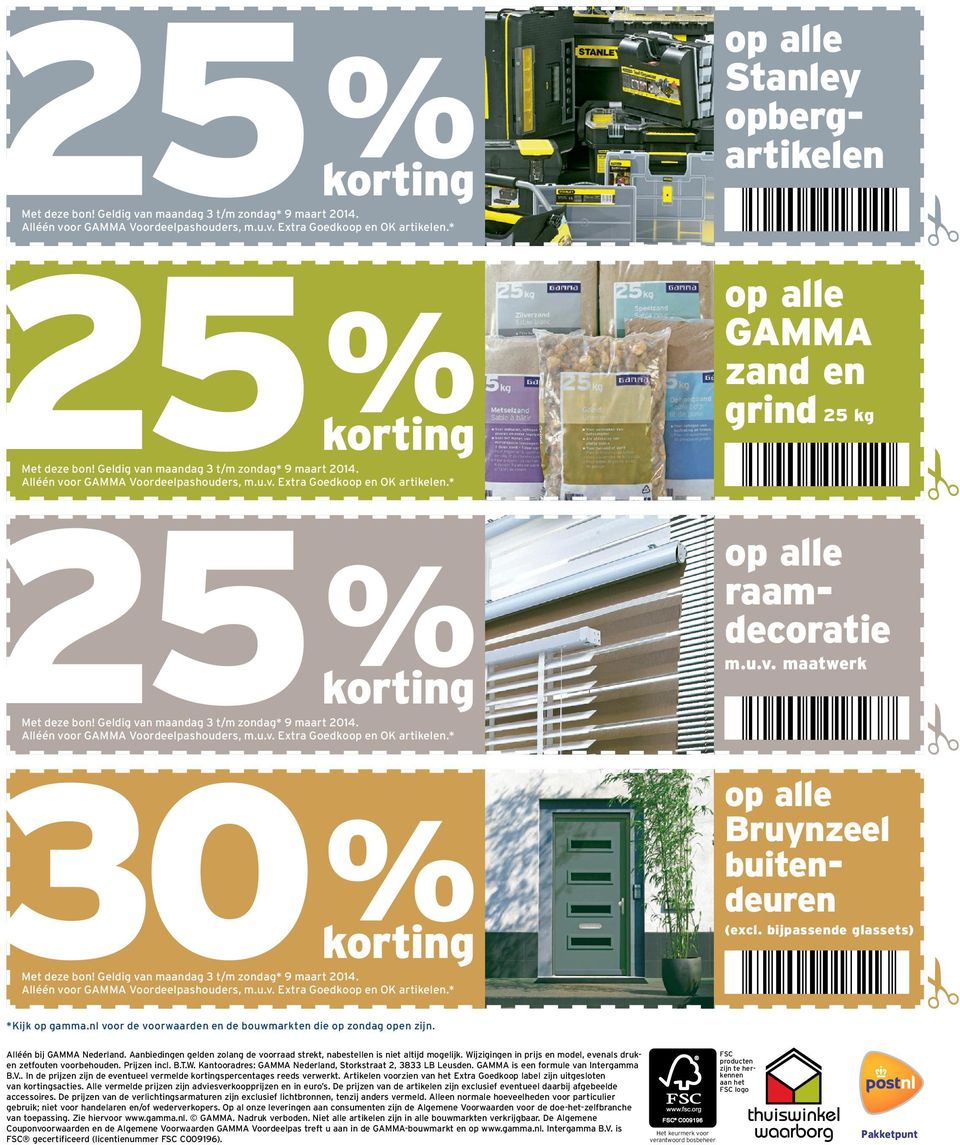 Alléén voor GAMMA Voordeelpashouders, m.u.v. Extra Goedkoop en OK artikelen.* % korting Met deze bon! Geldig van maandag 3 t/m zondag* 9 maart 2014. Alléén voor GAMMA Voordeelpashouders, m.u.v. Extra Goedkoop en OK artikelen.* hier geen sfeerfoto?