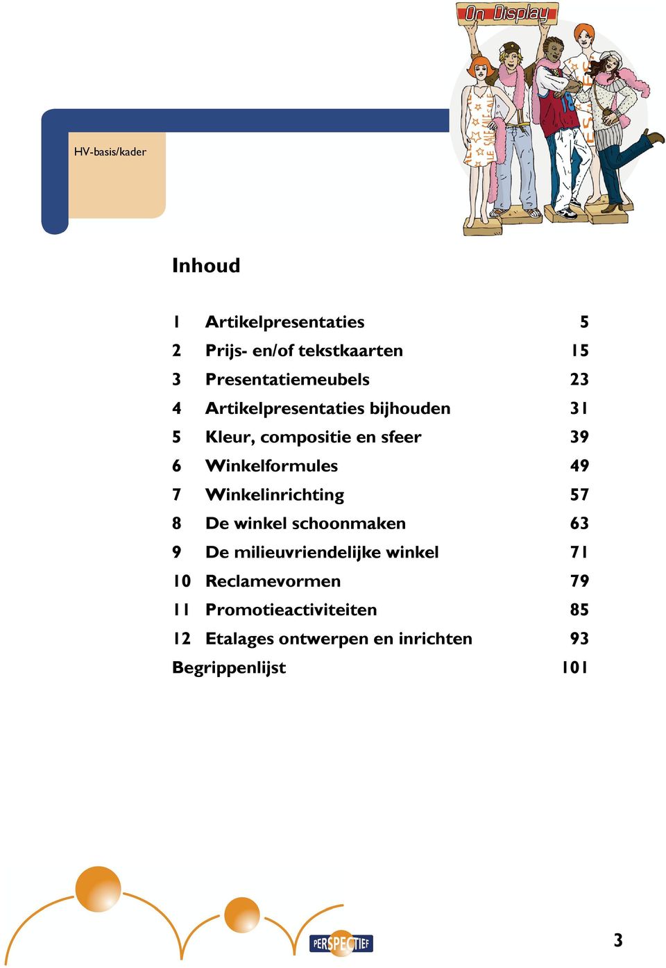 Winkelformules 49 7 Winkelinrichting 57 8 De winkel schoonmaken 63 9 De milieuvriendelijke