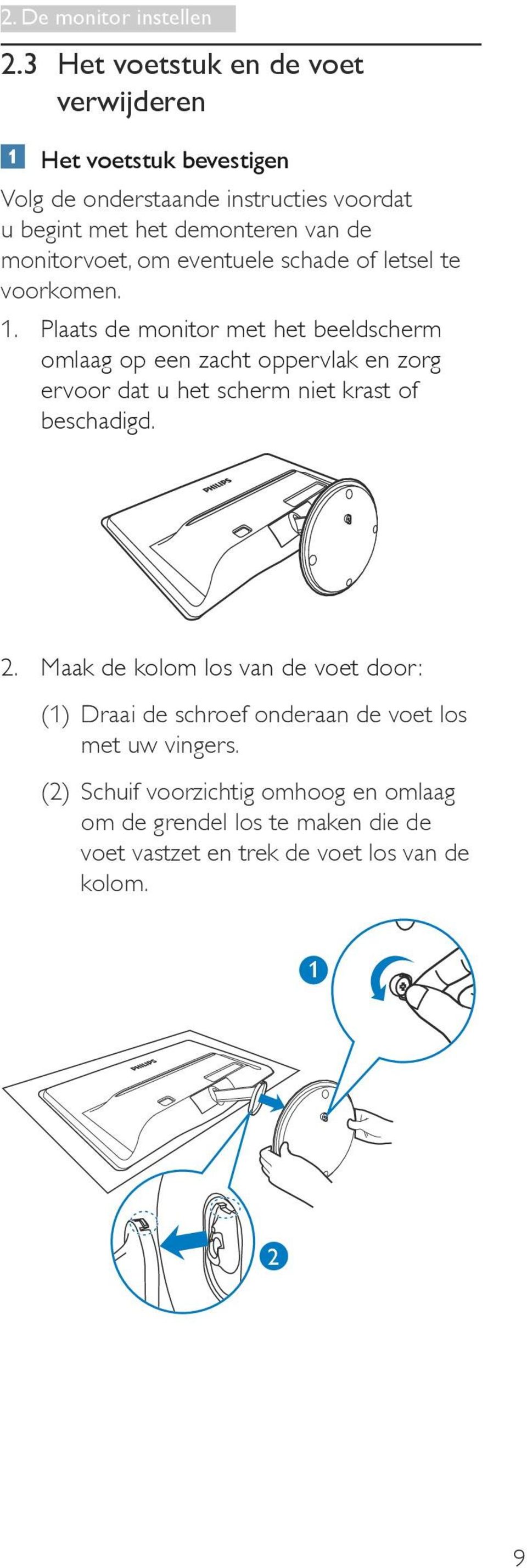 monitorvoet, om eventuele schade of letsel te voorkomen. 1.