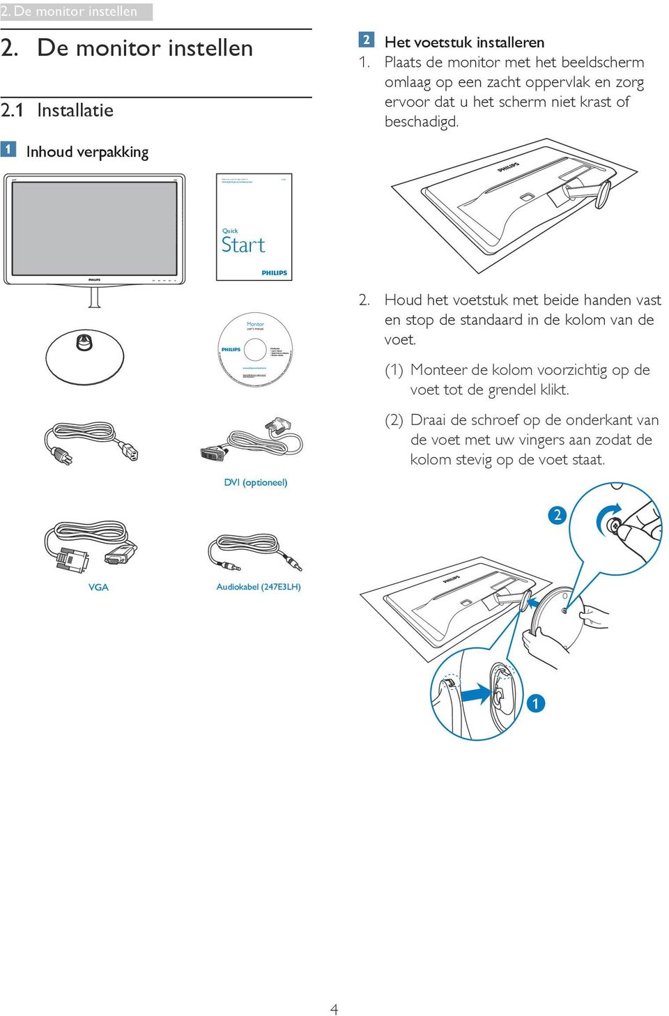 Quick Start DVI (optioneel) (optional) 2. Houd het voetstuk met beide handen vast en stop de standaard in de kolom van de voet.