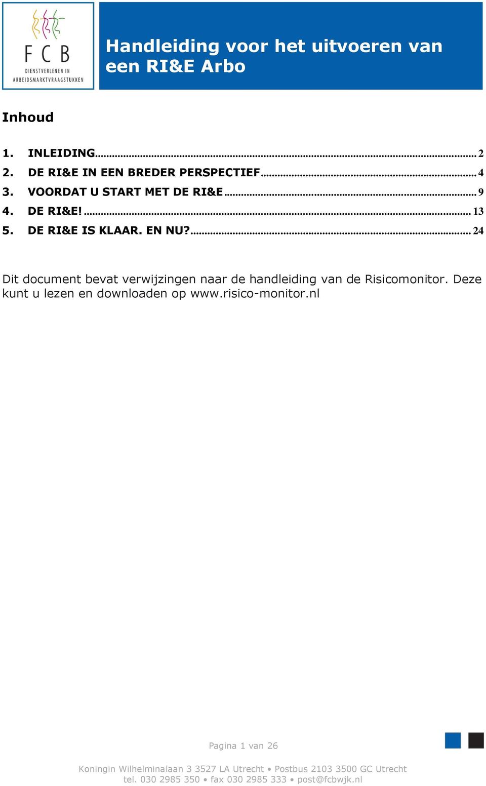 DE RI&E IS KLAAR. EN NU?