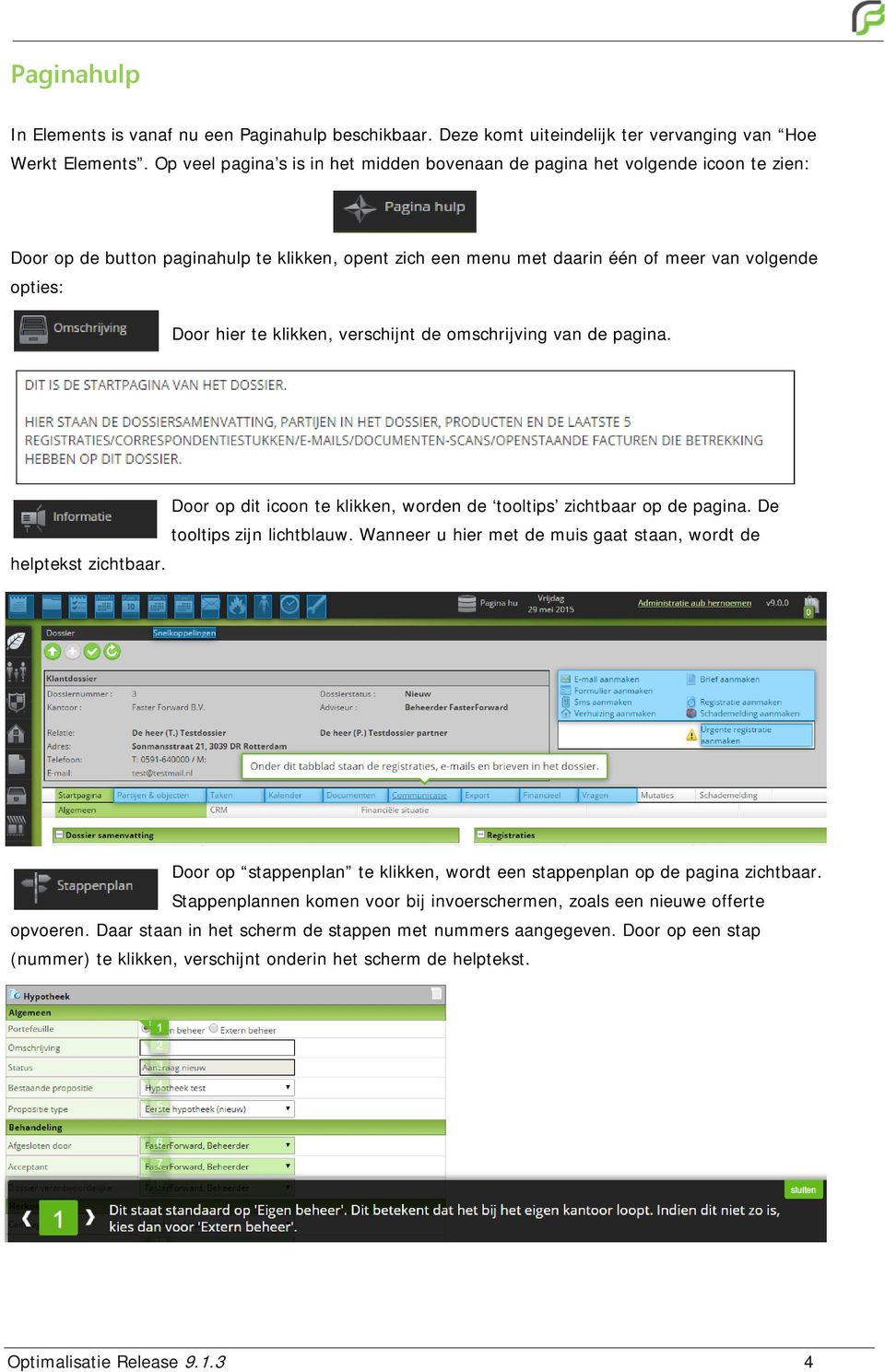 klikken, verschijnt de omschrijving van de pagina. Door op dit icoon te klikken, worden de tooltips zichtbaar op de pagina. De tooltips zijn lichtblauw.