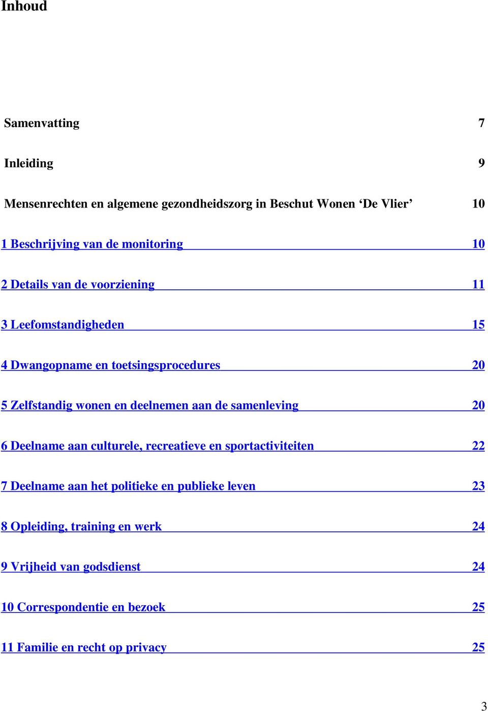 deelnemen aan de samenleving 20 6 Deelname aan culturele, recreatieve en sportactiviteiten 22 7 Deelname aan het politieke en