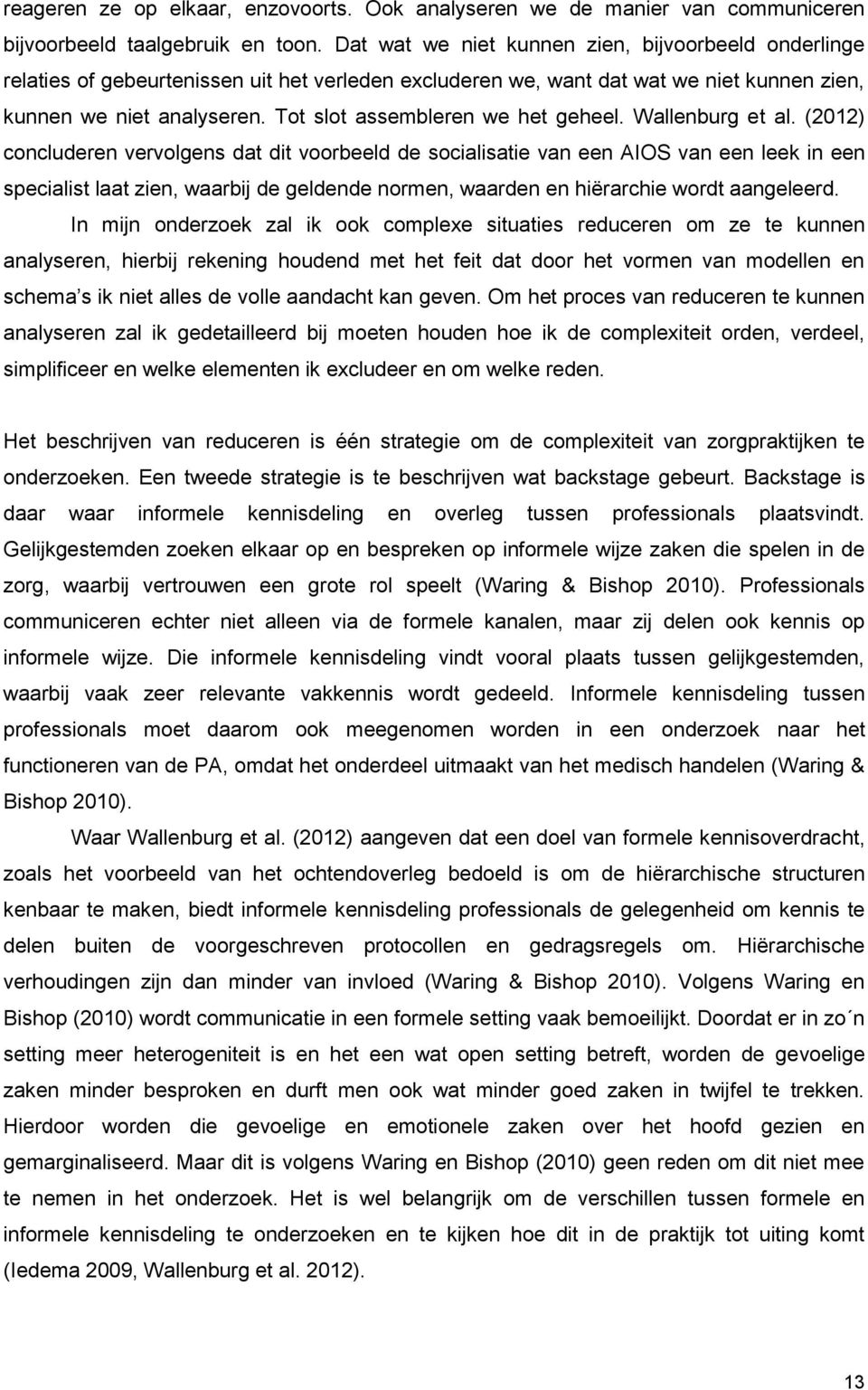 Tot slot assembleren we het geheel. Wallenburg et al.