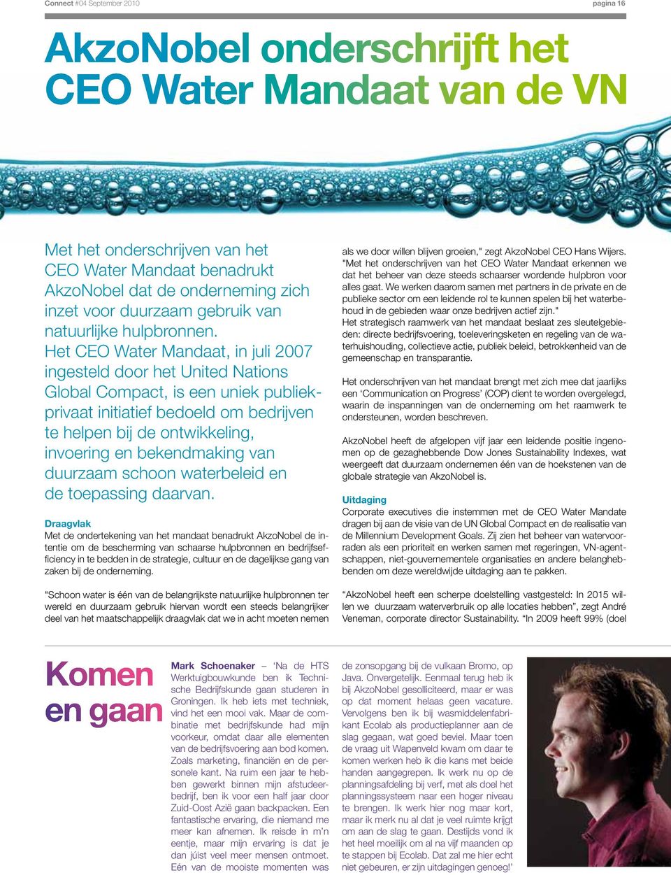 Het CEO Water Mandaat, in juli 2007 ingesteld door het United Nations Global Compact, is een uniek publiekprivaat initiatief bedoeld om bedrijven te helpen bij de ontwikkeling, invoering en