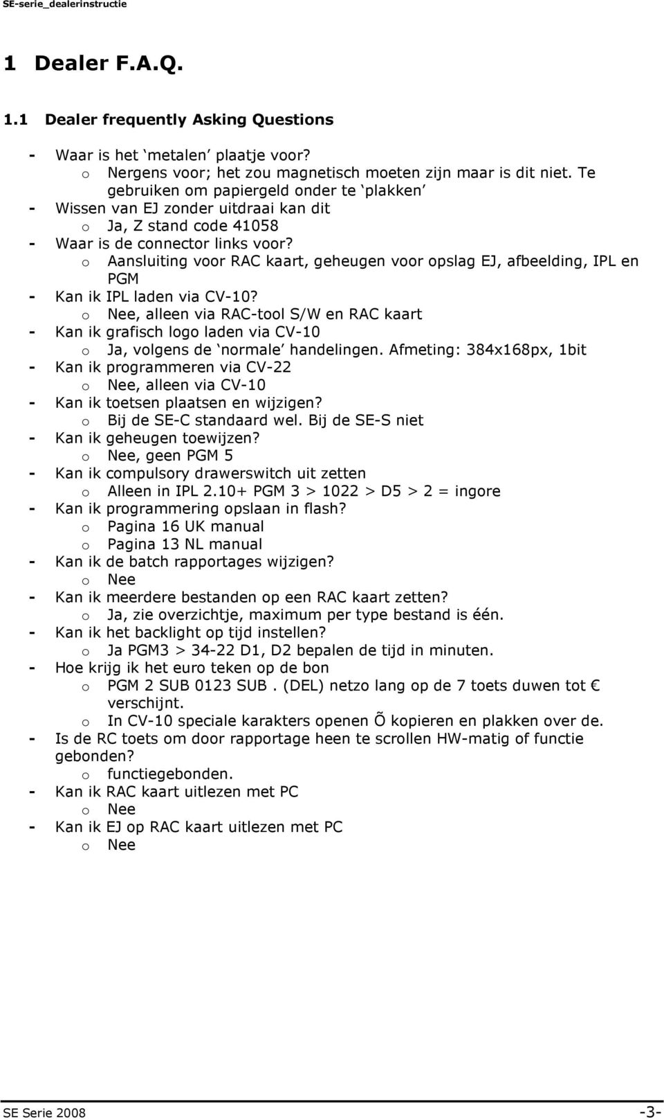 o Aansluiting voor RAC kaart, geheugen voor opslag EJ, afbeelding, IPL en PGM - Kan ik IPL laden via CV-10?