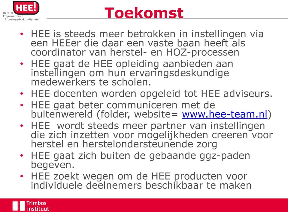 HEE gaat beter communiceren met de buitenwereld (folder, website= www.hee-team.